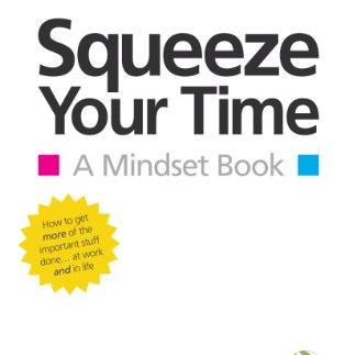 Squeeze Your Time: A Mindset Book: Mark Dando, Doug Richardson