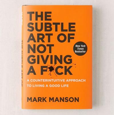 The Subtle Art of Not Giving a F*ck By Mark Manson
