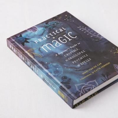 Practical Magic: A Beginners Guide to Crystals, Horoscopes, Psychics & Spells By Nikki Van De Car
