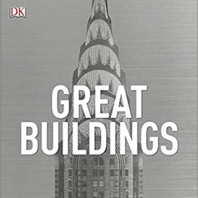 Great Buildings: The Worlds Architectural Masterpieces Explored and Explained (Dk)