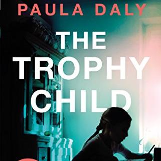 The Trophy Child: Paula Daly