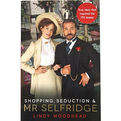 Shopping, Seduction and Mr Selfridge