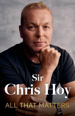 All That Matters:  Hoy, Sir Chris: 