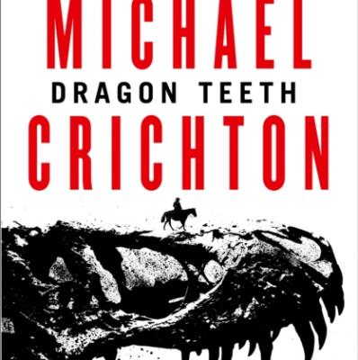 Dragon Teeth: Michael Crichton: