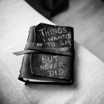 Don't leave anything unsaid